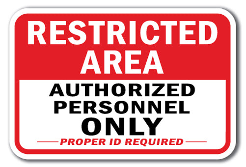 Restricted Area Authorized Personnel Only Proper ID Required