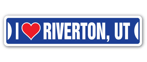 I LOVE RIVERTON, UTAH Street Sign
