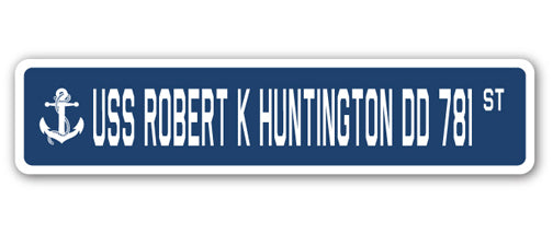 USS ROBERT K HUNTINGTON DD 781 Street Sign