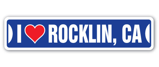 I LOVE ROCKLIN, CALIFORNIA Street Sign