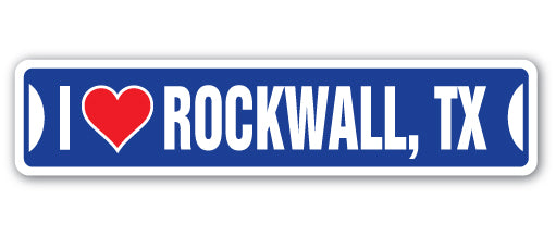 I LOVE ROCKWALL, TEXAS Street Sign