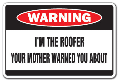 I'M THE ROOFER Warning Sign