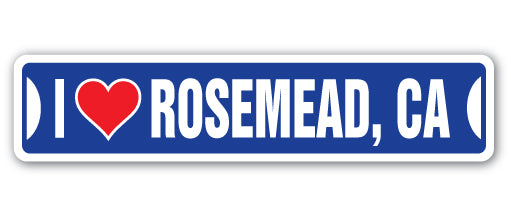 I LOVE ROSEMEAD, CALIFORNIA Street Sign