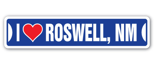 I LOVE ROSWELL, NEW MEXICO Street Sign