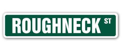 ROUGHNECK Street Sign