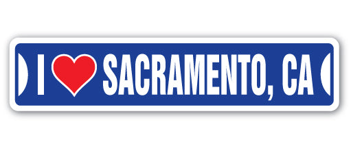 I LOVE SACRAMENTO, CALIFORNIA Street Sign