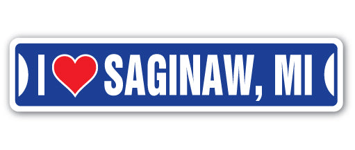 I LOVE SAGINAW, MICHIGAN Street Sign