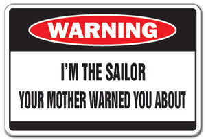 I'M THE SAILOR Warning Sign