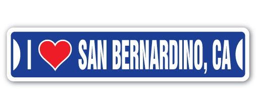 I LOVE SAN BERNARDINO, CALIFORNIA Street Sign