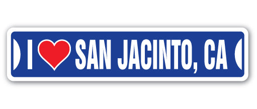 I LOVE SAN JACINTO, CALIFORNIA Street Sign