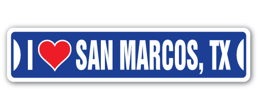 I LOVE SAN MARCOS, TEXAS Street Sign