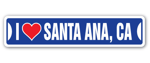 I LOVE SANTA ANA, CALIFORNIA Street Sign