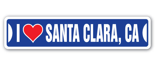 I LOVE SANTA CLARA, CALIFORNIA Street Sign