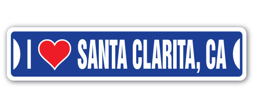 I LOVE SANTA CLARITA, CALIFORNIA Street Sign