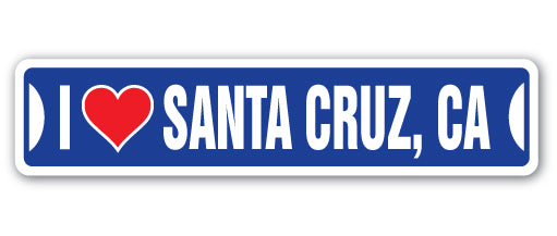 I LOVE SANTA CRUZ, CALIFORNIA Street Sign