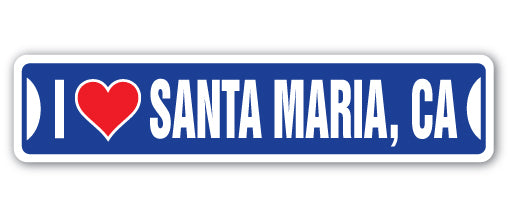 I LOVE SANTA MARIA, CALIFORNIA Street Sign