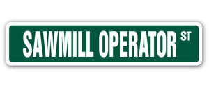 SAWMILL OPERATOR Street Sign