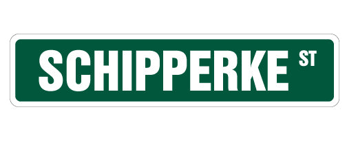 SCHIPPERKE Street Sign