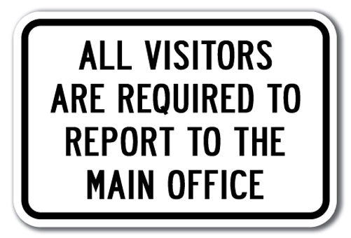 All Visitors Are Required To Report To The Main Office