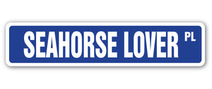 SEAHORSE LOVER Street Sign