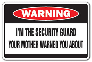 I'M THE SECURITY GUARD Warning Sign