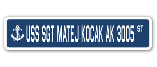 USS SGT MATEJ KOCAK AK 3005 Street Sign