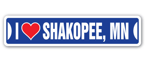 I LOVE SHAKOPEE, MINNESOTA Street Sign