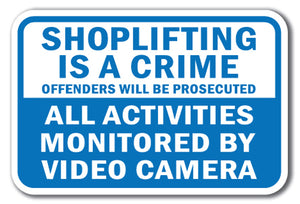 Shoplifting Is A Crime Offenders Will Be Prosecuted All Activities Monitored By Video Camera