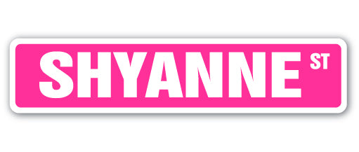 SHYANNE Street Sign