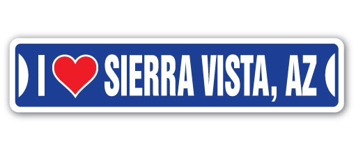 I LOVE SIERRA VISTA, ARIZONA Street Sign