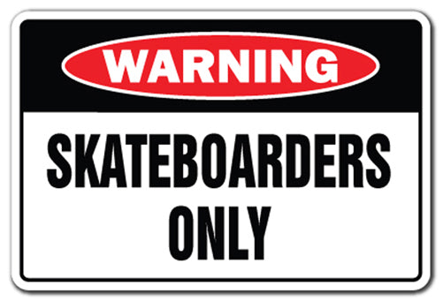 SKATEBOARDERS ONLY Sign