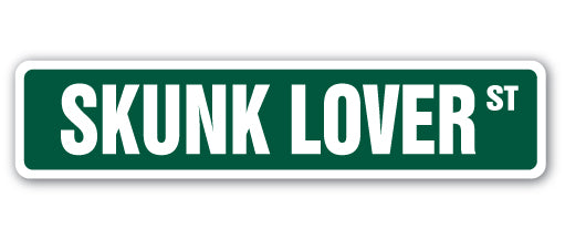 SKUNK LOVER Street Sign