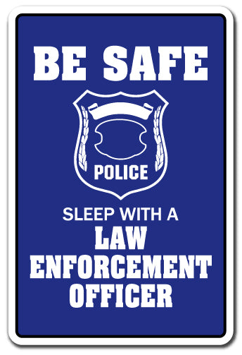 SLEEP WITH A LAW ENFORCEMENT OFFICER Sign