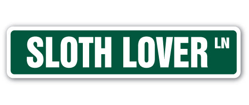 SLOTH LOVER Street Sign