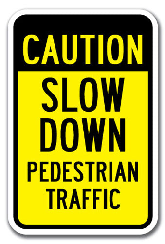 Caution Slow Down Pedestrian Traffic