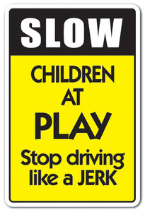 SLOW CHILDREN AT PLAY Sign