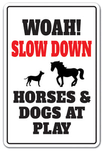 SLOW DOWN HORSES & DOGS AT PLAY Sign