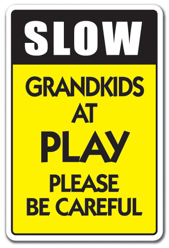 SLOW GRANDKIDS AT PLAY Sign