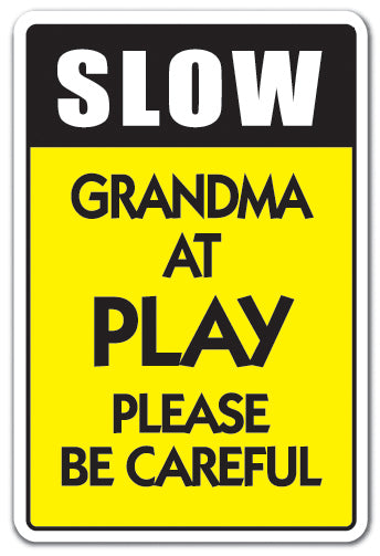 SLOW GRANDMA AT PLAY Sign