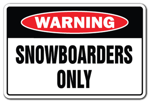SNOWBOARDERS ONLY Sign