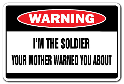 I'M THE SOLDIER Warning Sign