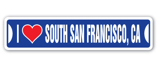 I LOVE SOUTH SAN FRANCISCO, CALIFORNIA Street Sign