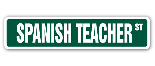 SPANISH TEACHER Street Sign