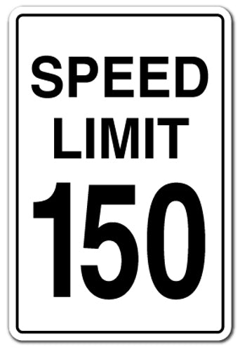 SPEED LIMIT 150 Sign