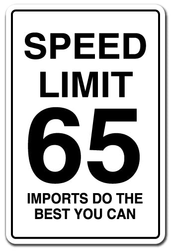 SPEED LIMIT 65 IMPORTS DO THE BEST YOU CAN Sign