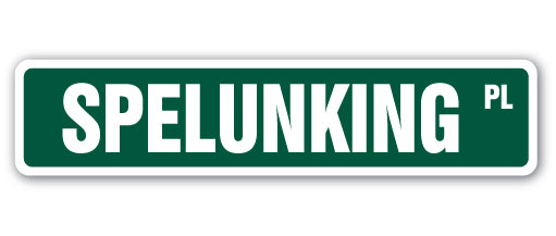 SPELUNKING Street Sign