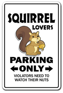 SQUIRREL LOVERS Parking Sign