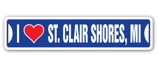 I LOVE ST. CLAIR SHORES, MICHIGAN Street Sign