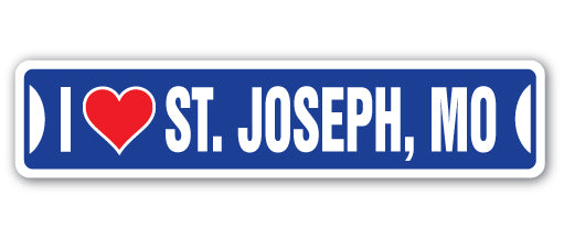 I LOVE ST. JOSEPH, MISSOURI Street Sign