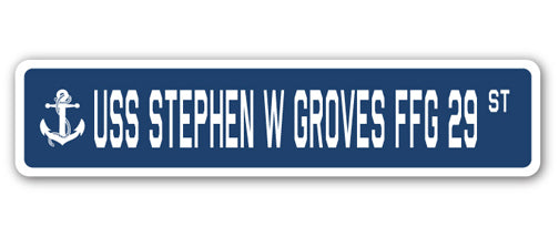 USS STEPHEN W GROVES FFG 29 Street Sign